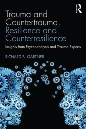 Trauma and Countertrauma, Resilience and Counterresilience