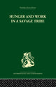 Book cover of: Hunger and Work in a Savage Tribe. By: Audrey I. Richards