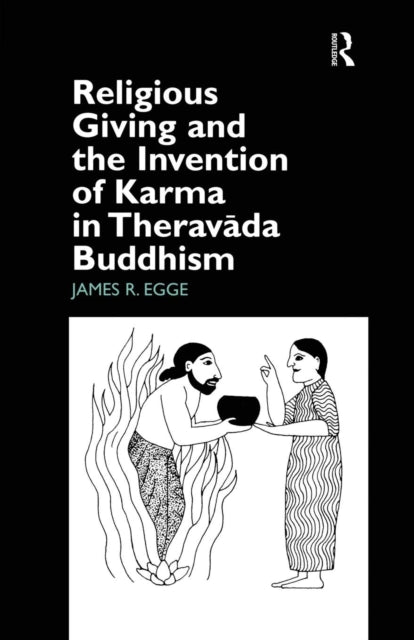 Book cover of: Religious Giving and the Invention of Karma in Theravada Buddhism. By: James Egge