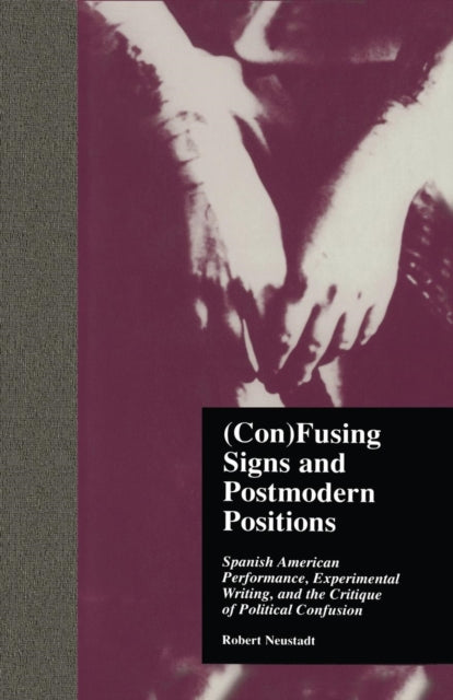 Book cover of: (Con)Fusing Signs and Postmodern Positions. By: Robert Neustadt