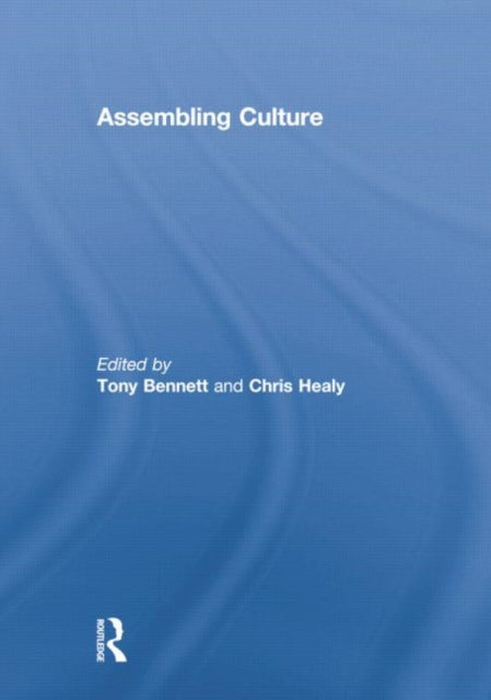 Book cover of: Assembling Culture. By: Tony Bennett - undifferentiated