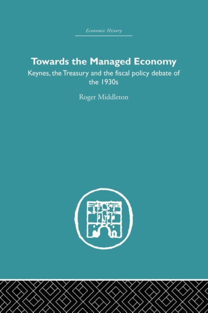 Book cover of: Towards the Managed Economy. By: Roger Middleton