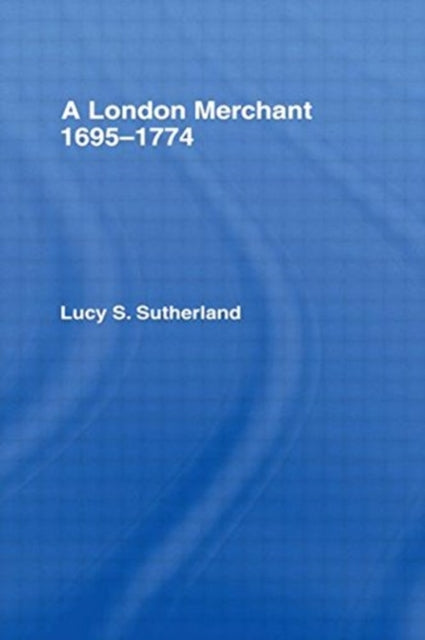 A London Merchant 1695-1774