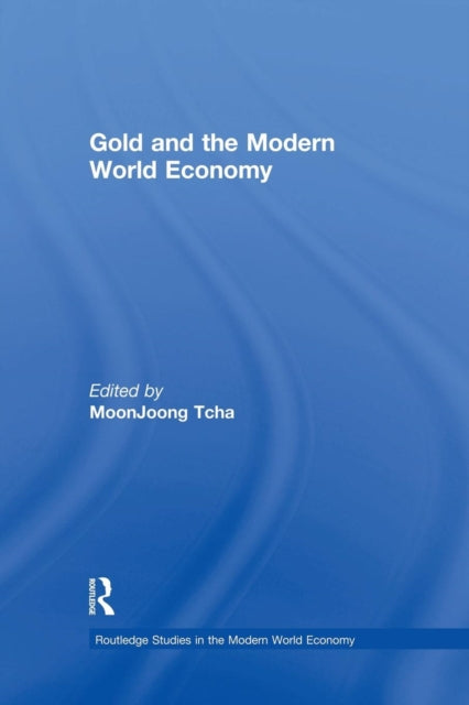 Book cover of: Gold and the Modern World Economy. By: Moon Joong Tcha