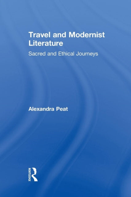 Book cover of: Travel and Modernist Literature. By: Alexandra Peat