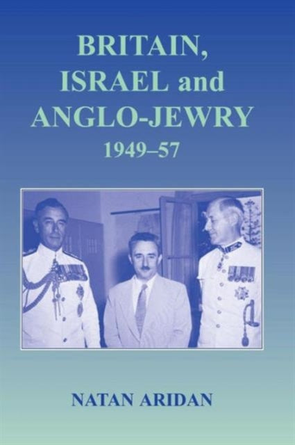 Book cover of: Britain, Israel and Anglo-Jewry 1949-57. By: Natan Aridan