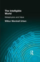 Book cover of: Intelligible World. By: Urban, Wilbur Marshall, Wilbur Marshall