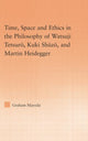 Book cover of: Time, Space, and Ethics in the Thought of Martin Heidegger, Watsuji Tetsuro, and Kuki Shuzo. By: Graham Mayeda