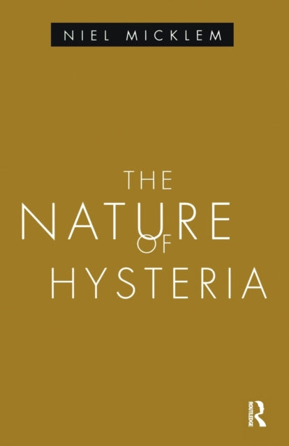 Book cover of: Nature of Hysteria. By: Niel Micklem