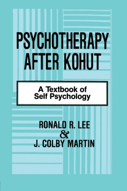 Book cover of: Psychotherapy After Kohut. By: Ronald R. Lee
