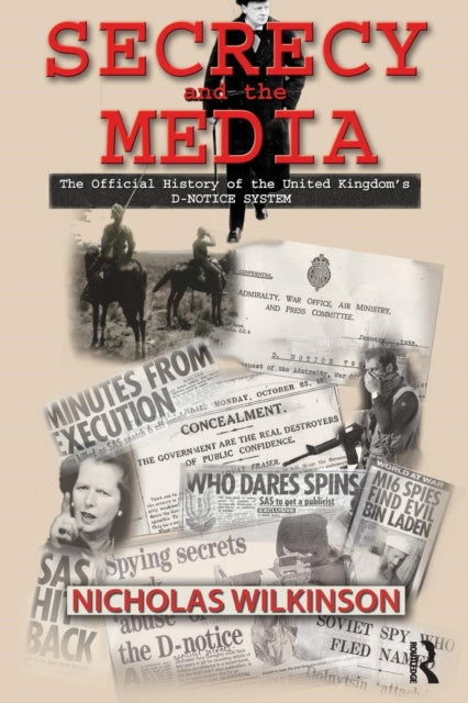 Book cover of: Secrecy and the Media. By: Nicholas John Wilkinson