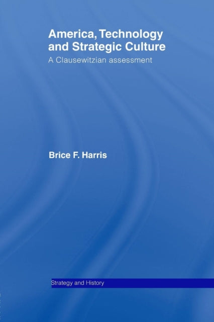 Book cover of: America, Technology and Strategic Culture. By: Brice Harris