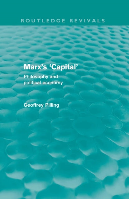 Book cover of: Marx's 'Capital' (Routledge Revivals). By: Geoffrey Pilling