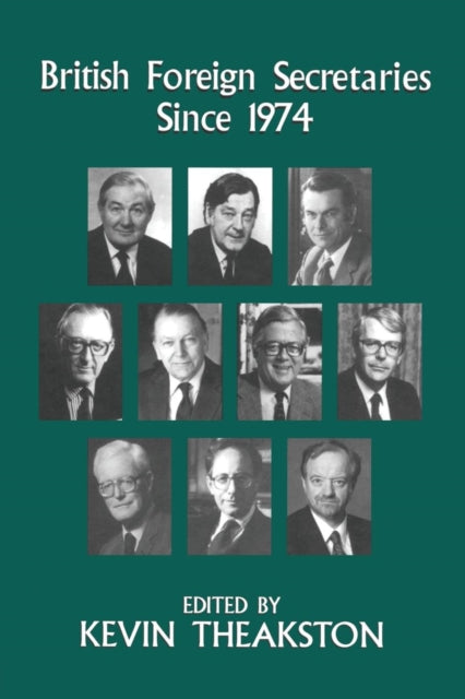 Book cover of: British Foreign Secretaries Since 1974. By: Kevin Theakston