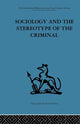 Book cover of: Sociology and the Stereotype of the Criminal. By: Dennis Chapman