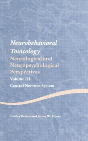 Neurobehavioral Toxicology: Neurological and Neuropsychological Perspectives, Volume III