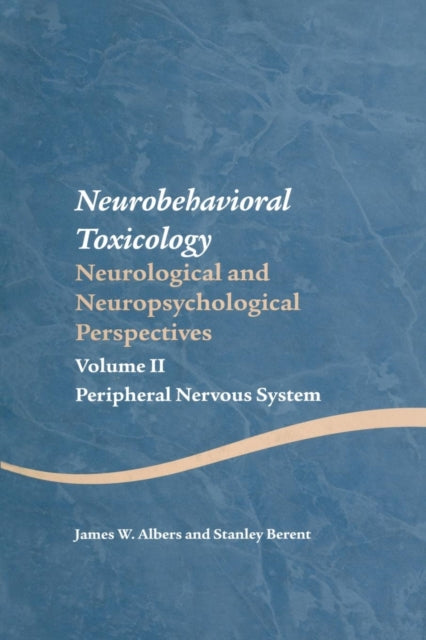 Book cover of: Neurobehavioral Toxicology: Neurological and Neuropsychological Perspectives, Volume II. By: James W. Albers