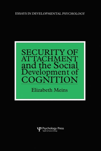 Book cover of: Security of Attachment and the Social Development of Cognition. By: Elizabeth Meins
