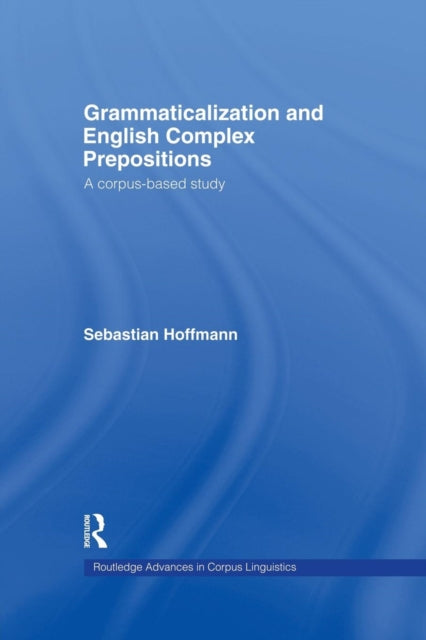 Book cover of: Grammaticalization and English Complex Prepositions. By: Sebastian Hoffmann