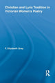 Book cover of: Christian and Lyric Tradition in Victorian Women's Poetry. By: F. Elizabeth Gray