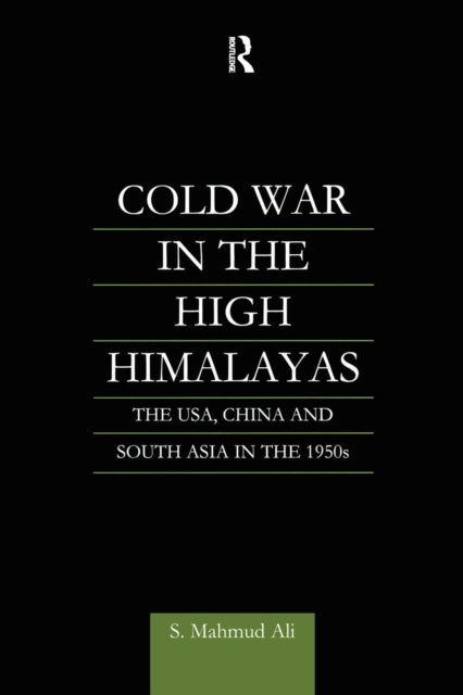 Book cover of: Cold War in the High Himalayas. By: S. Mahmud Ali