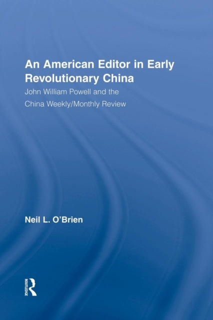 Book cover of: American Editor in Early Revolutionary China. By: Neil O'Brien