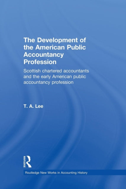 Book cover of: Development of the American Public Accounting Profession. By: T.A. Lee