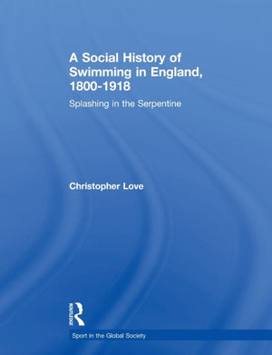 A Social History of Swimming in England, 1800 – 1918