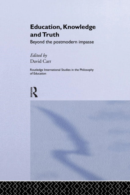 Book cover of: Education, Knowledge and Truth. By: David Carr