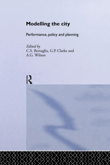 Book cover of: Modelling the City. By: C. S. Bertuglia