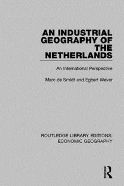 Book cover of: Industrial Geography of the Netherlands. By: Egbert Wever