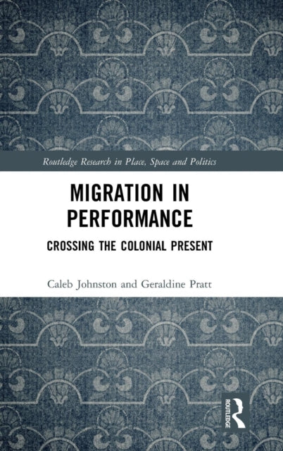 Book cover of: Migration in Performance. By: Pratt Geraldine