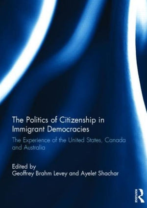 Politics of Citizenship in Immigrant Democracies