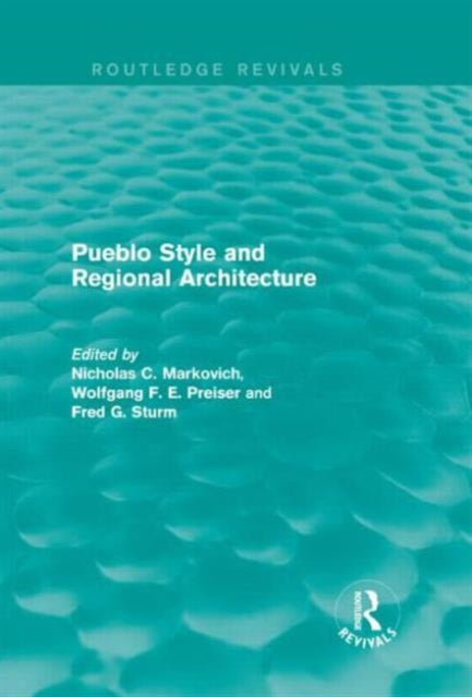 Book cover of: Pueblo Style and Regional Architecture (Routledge Revivals). By: Nicholas C. Markovich