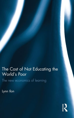Cost of Not Educating the World's Poor