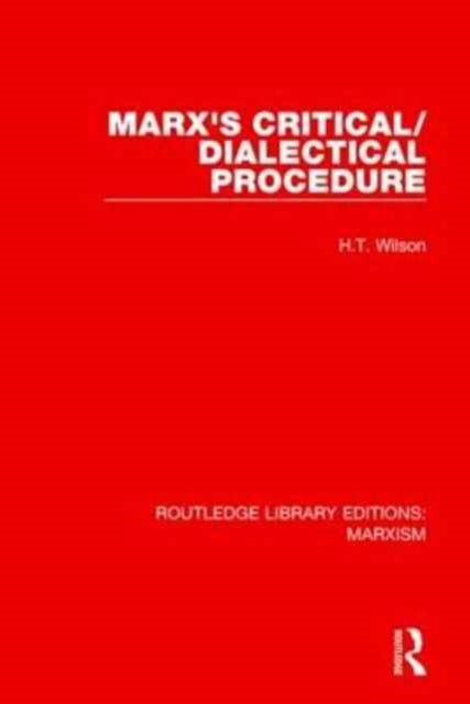 Book cover of: Marx's Critical/Dialectical Procedure. By: Wilson, H. T.