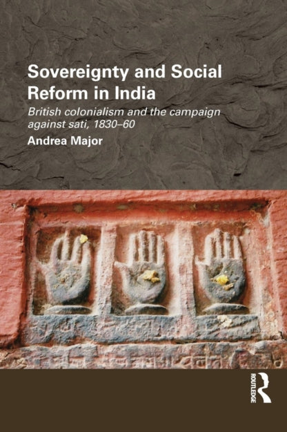 Book cover of: Sovereignty and Social Reform in India. By: Andrea Major