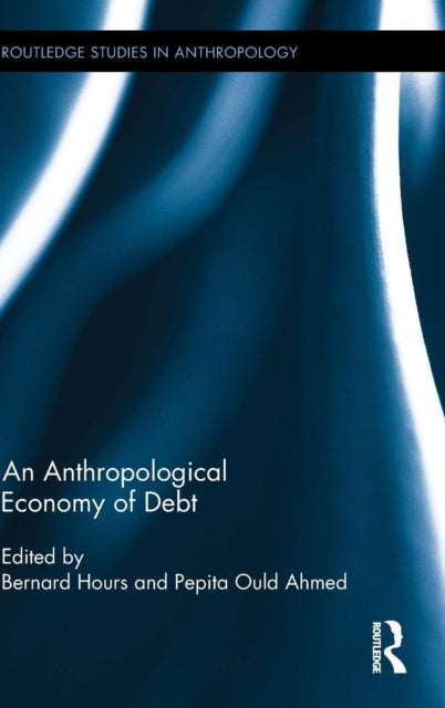 Book cover of: Anthropological Economy of Debt. By: Bernard Hours