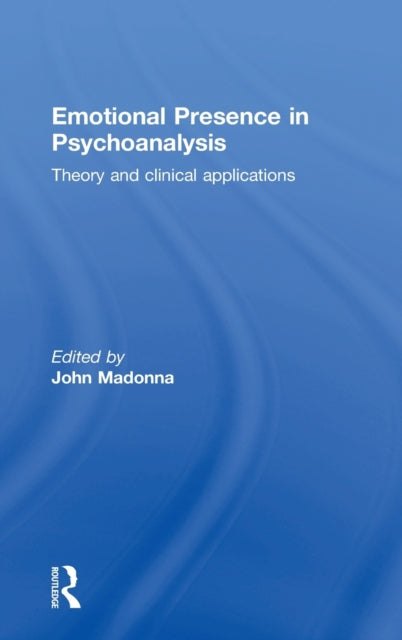 Book cover of: Emotional Presence in Psychoanalysis. By: John Madonna