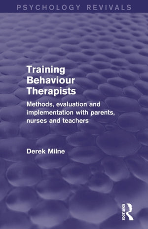 Training Behaviour Therapists (Psychology Revivals)