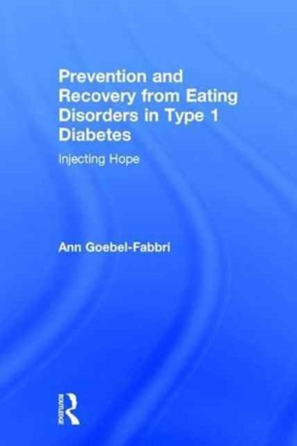 Book cover of: Prevention and Recovery from Eating Disorders in Type 1 Diabetes. By: Ann Goebel-Fabbri