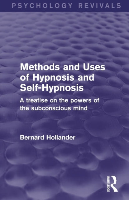 Book cover of: Methods and Uses of Hypnosis and Self-Hypnosis (Psychology Revivals). By: Bernard Hollander