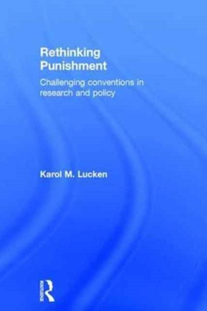 Book cover of: Rethinking Punishment. By: Karol M. Lucken
