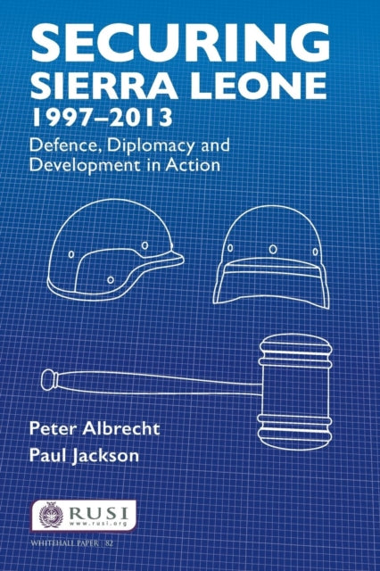 Book cover of: Securing Sierra Leone, 1997-2013. By: Peter Albrecht