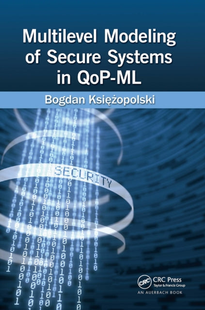 Book cover of: Multilevel Modeling of Secure Systems in QoP-ML. By: Bogdan Księżopolski
