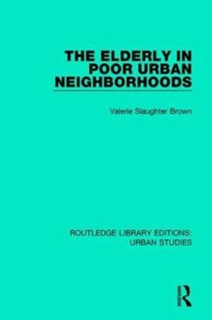 Book cover of: Elderly in Poor Urban Neighborhoods. By: Valerie Slaughter Brown