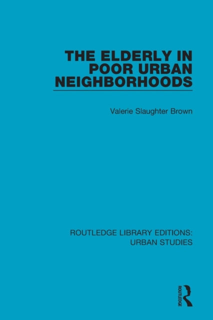 Book cover of: Elderly in Poor Urban Neighborhoods. By: Valerie Slaughter Brown