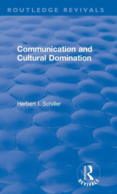 Book cover of: Revival: Communication and Cultural Domination (1976). By: Herbert I. Schiller