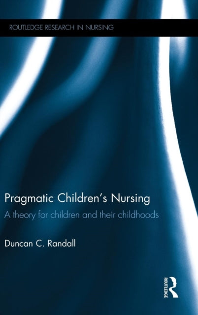 Book cover of: Pragmatic Children's Nursing. By: Duncan C. Randall