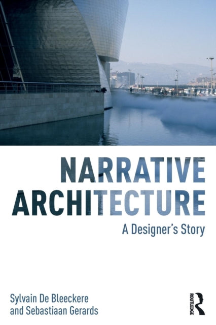 Book cover of: Narrative Architecture. By: Sylvain De Bleeckere